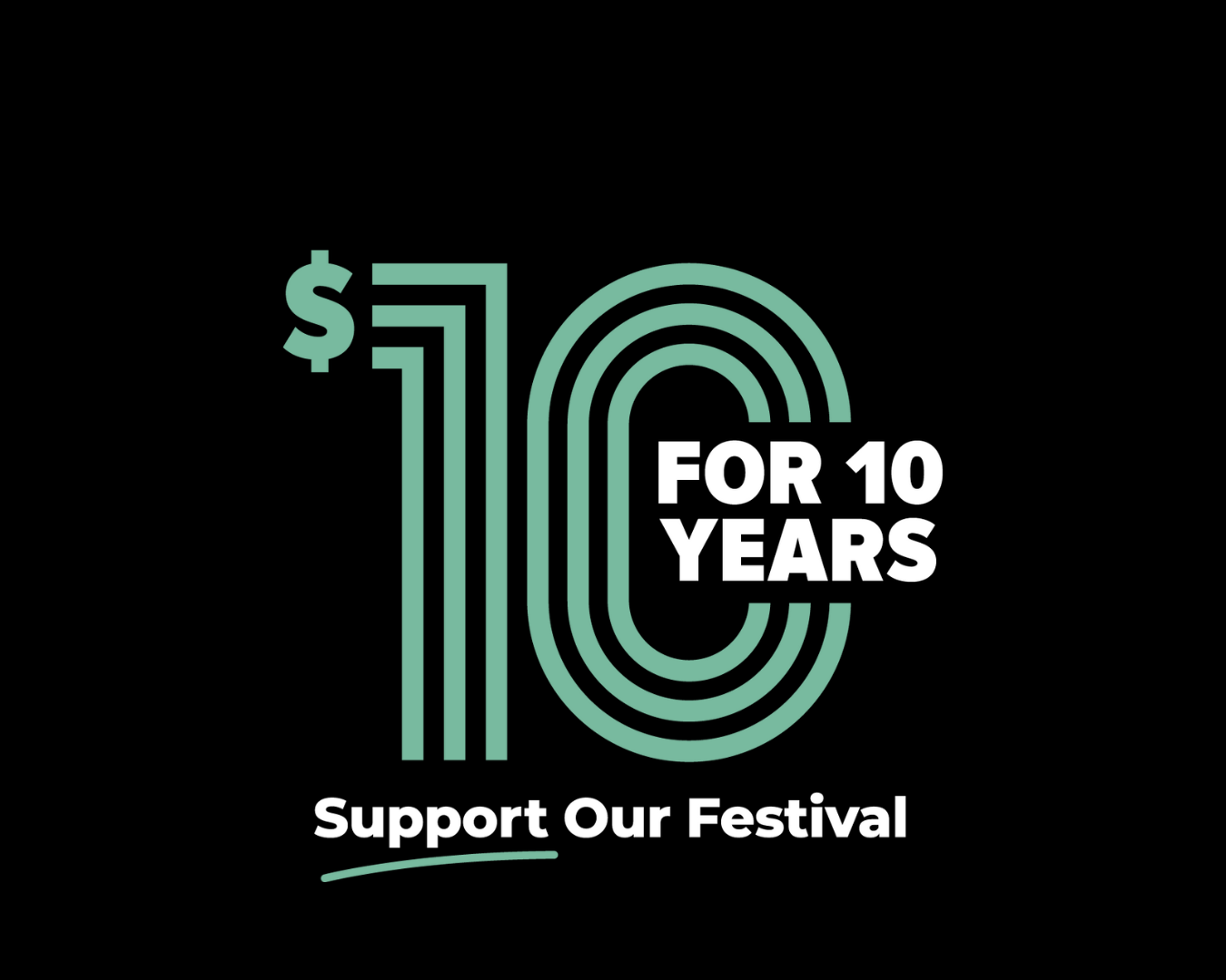 $10 for 10 years. Support our festival.